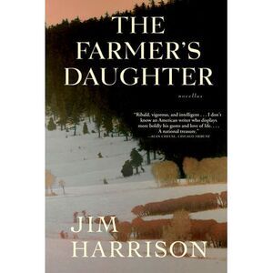 The Farmer's Daughter -- Jim Harrison